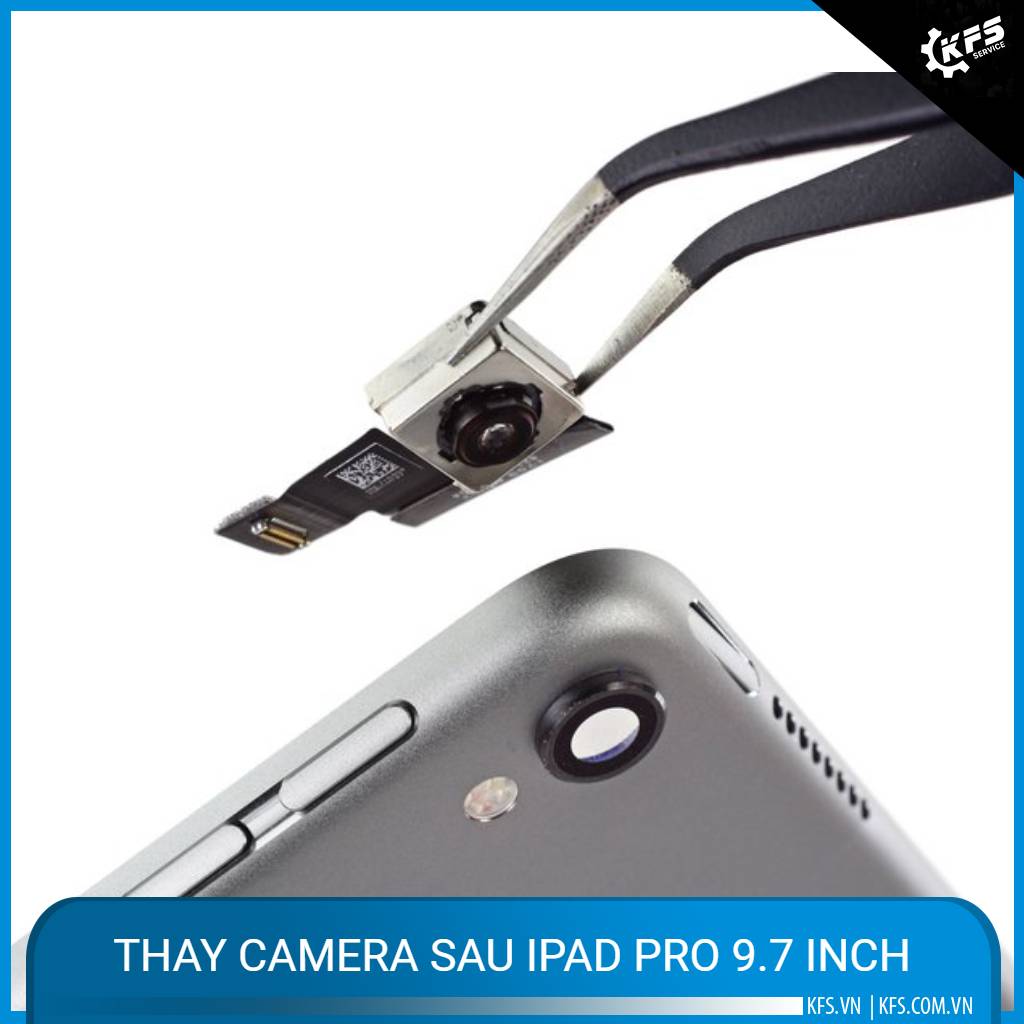 thay-camera-sau-ipad-pro-97-inch (1)