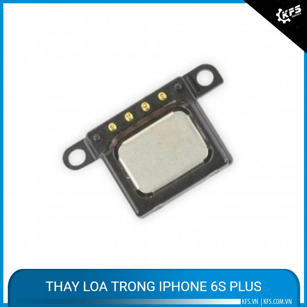 thay-loa-trong-iphone-6s-plus
