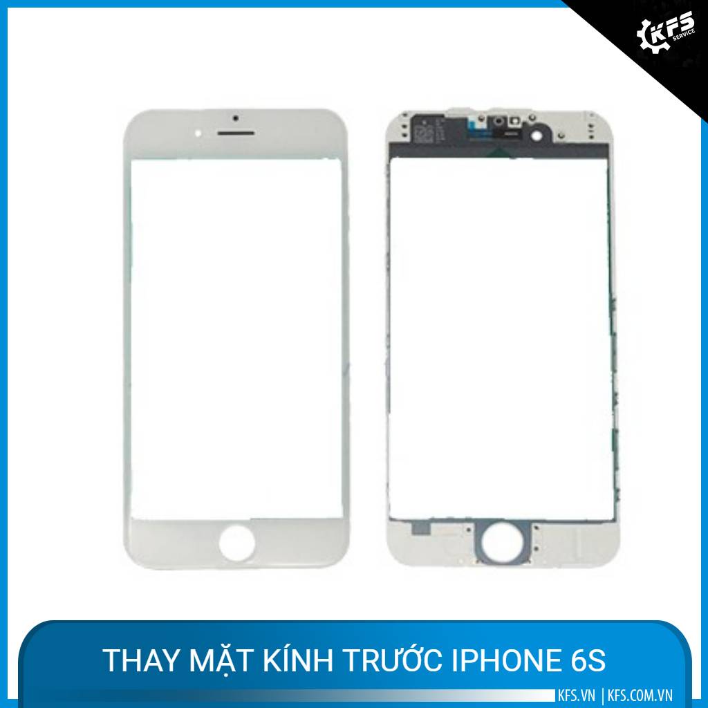 thay-mat-kinh-truoc-iphone-6s