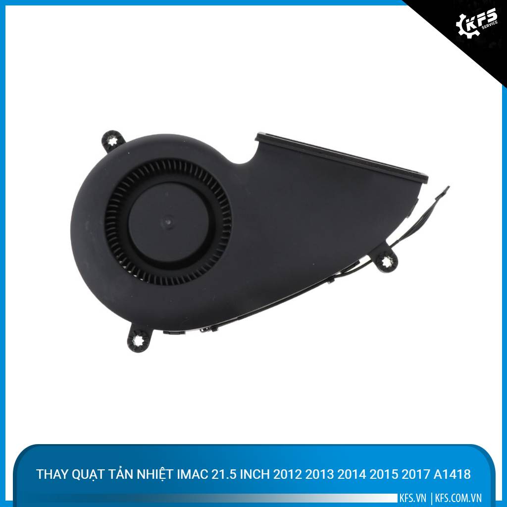 thay-quat-tan-nhiet-imac-21-5-inch-2012-2013-2014-2015-2017-a1418 (1)