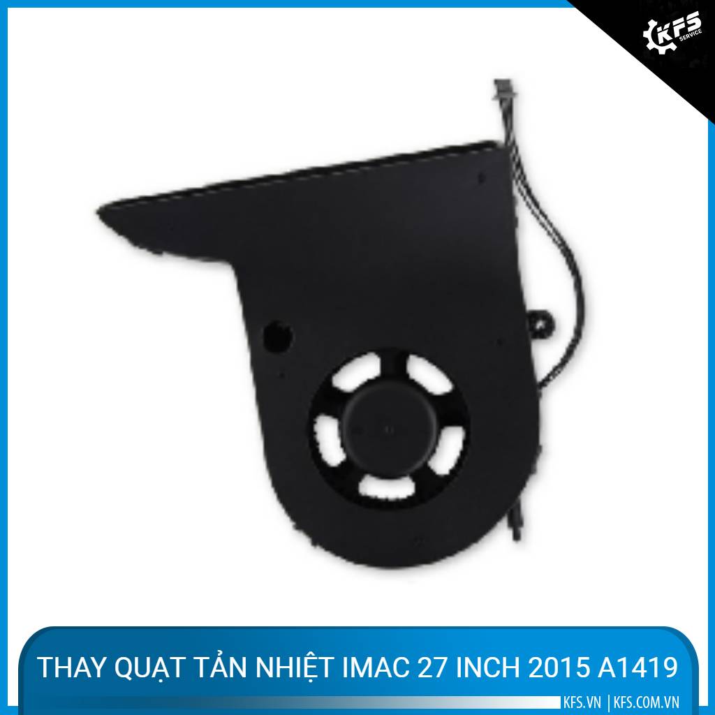 thay-quat-tan-nhiet-imac-27-inch-2015-a1419 (1)