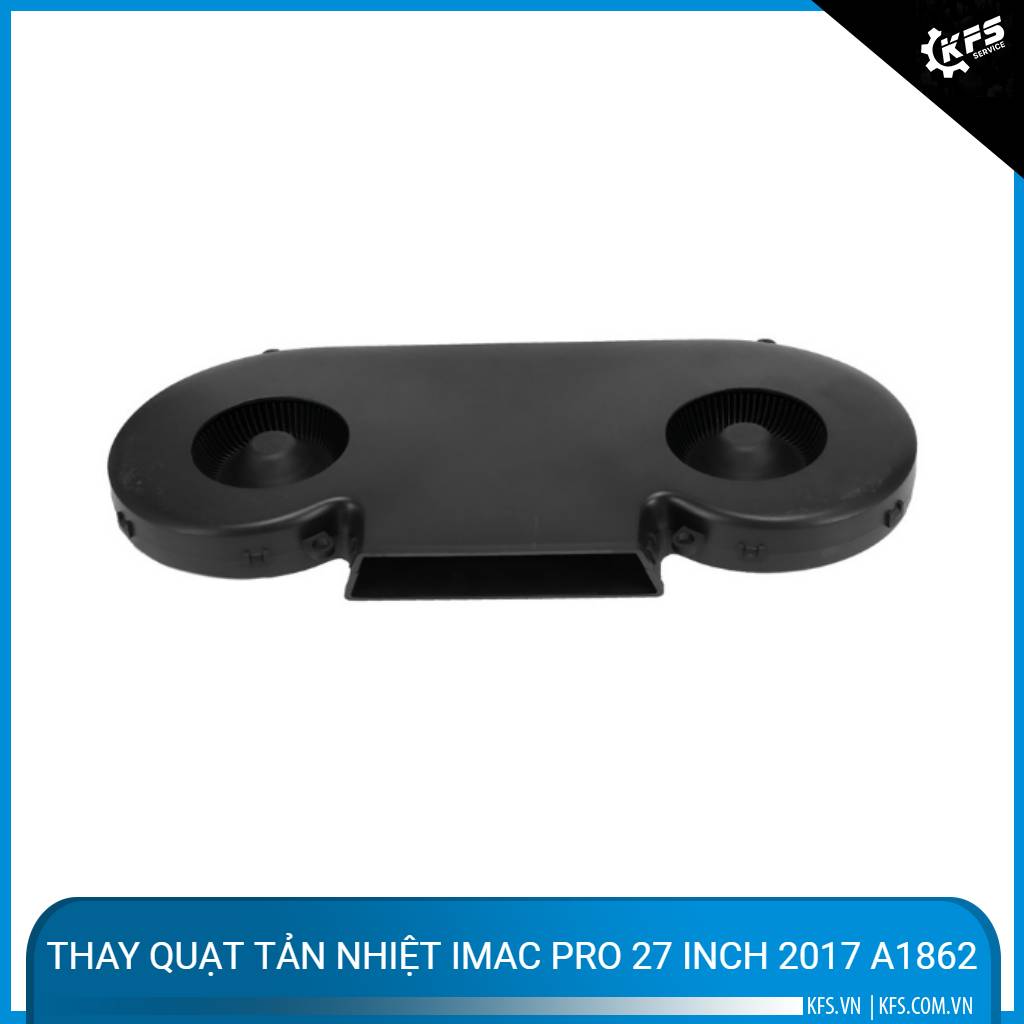 thay-quat-tan-nhiet-imac-pro-27-inch-2017-a1862 (1)