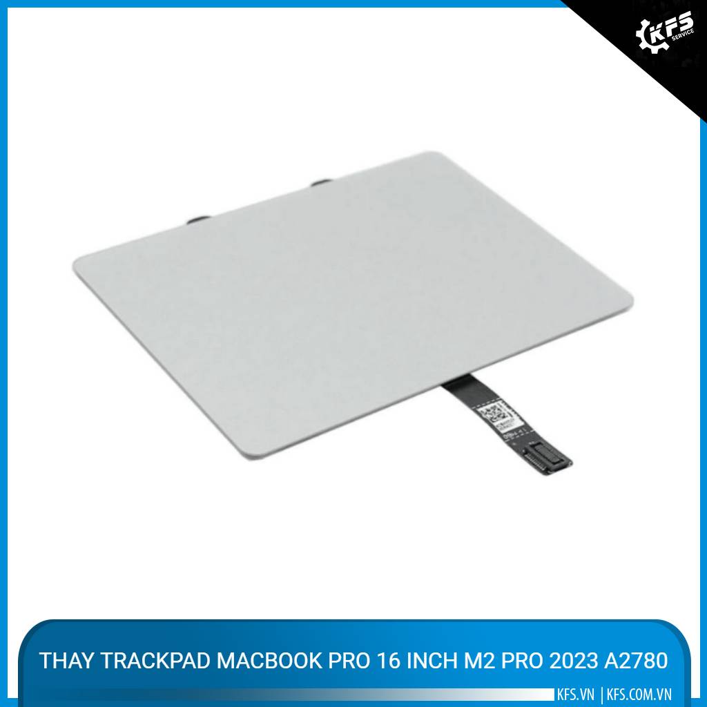thay-trackpad-macbook-pro-16-inch-m2-pro-2023-a2780 (1)